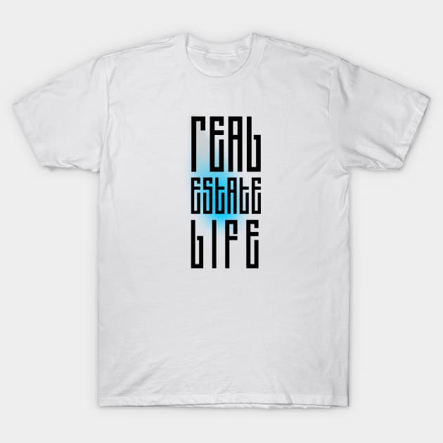 Real Estate Life T-Shirt by The Favorita